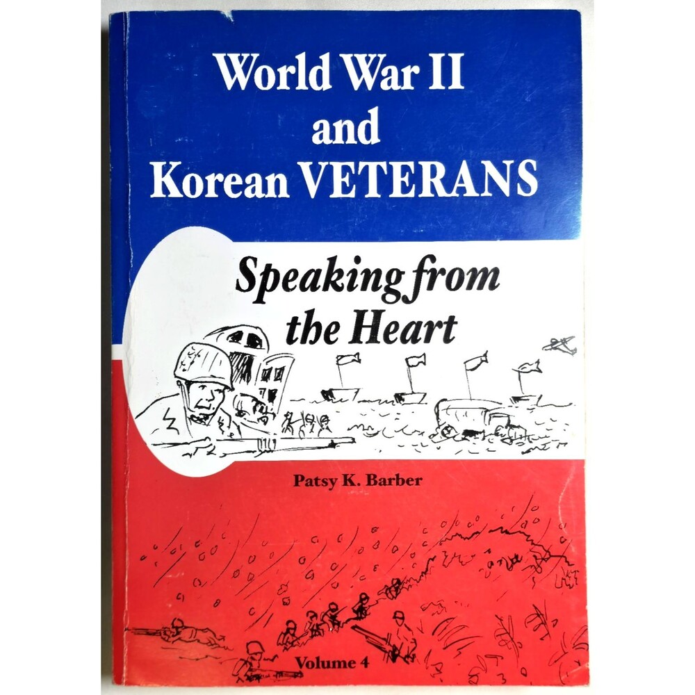 Signed World War II And Korean Veterans Speaking Heart Volume 4 Patsy K Barber